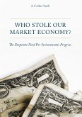 Who Stole Our Market Economy? (eBook, PDF)