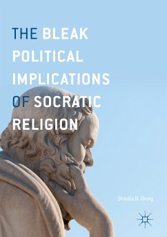 The Bleak Political Implications of Socratic Religion (eBook, PDF) - Drury, Shadia B.