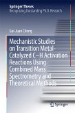Mechanistic Studies on Transition Metal-Catalyzed C–H Activation Reactions Using Combined Mass Spectrometry and Theoretical Methods (eBook, PDF)
