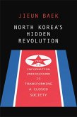 North Korea's Hidden Revolution (eBook, ePUB) North Korea's Hidden Revolution (eBook, ePUB)