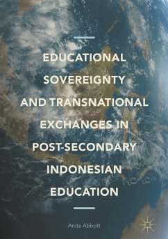 Educational Sovereignty and Transnational Exchanges in Post-Secondary Indonesian Education (eBook, PDF) - Abbott, Anita