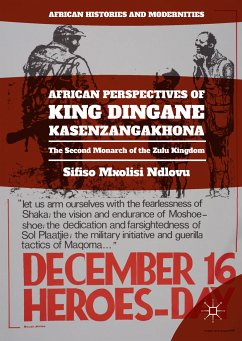 African Perspectives of King Dingane kaSenzangakhona (eBook, PDF) - Ndlovu, Sifiso Mxolisi