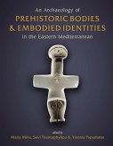Archaeology of Prehistoric Bodies and Embodied Identities in the Eastern Mediterranean (eBook, ePUB)
