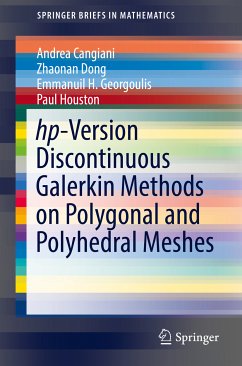 hp-Version Discontinuous Galerkin Methods on Polygonal and Polyhedral Meshes (eBook, PDF) - Cangiani, Andrea; Dong, Zhaonan; Georgoulis, Emmanuil H.; Houston, Paul