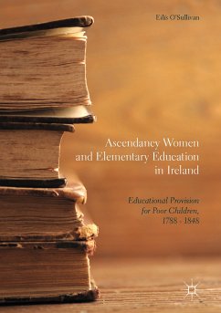Ascendancy Women and Elementary Education in Ireland (eBook, PDF) - O'Sullivan, Eilís