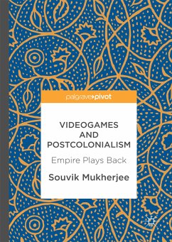 Videogames and Postcolonialism (eBook, PDF) - Mukherjee, Souvik