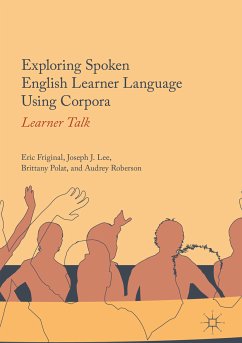 Exploring Spoken English Learner Language Using Corpora (eBook, PDF) - Friginal, Eric; Lee, Joseph J.; Polat, Brittany; Roberson, Audrey