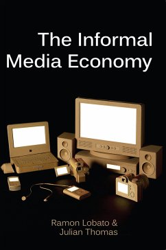 The Informal Media Economy (eBook, PDF) - Lobato, Ramon; Thomas, Julian