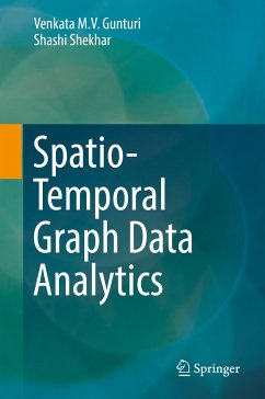Spatio-Temporal Graph Data Analytics (eBook, PDF) - Gunturi, Venkata M. V.; Shekhar, Shashi
