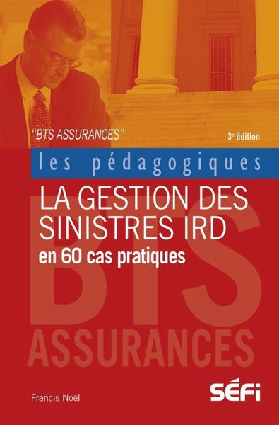 La gestion des sinistres IRD en 60 cas pratiques (eBook, ePUB) La gestion des sinistres IRD en 60 cas pratiques (eBook, ePUB)