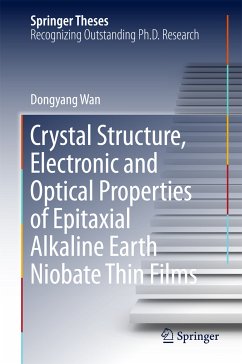Crystal Structure,Electronic and Optical Properties of Epitaxial Alkaline Earth Niobate Thin Films (eBook, PDF) - Wan, Dongyang