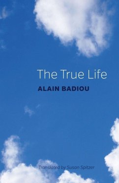 The True Life (eBook, PDF) - Badiou, Alain
