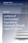 Synthesis of Functionalized Organoboron Compounds Through Copper(I) Catalysis (eBook, PDF)