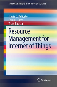 Resource Management for Internet of Things (eBook, PDF) - Delicato, Flávia C.; Pires, Paulo F.; Batista, Thais