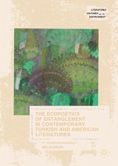 The Ecopoetics of Entanglement in Contemporary Turkish and American Literatures (eBook, PDF) - Ergin, Meliz