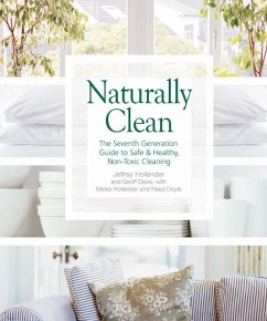 Naturally Clean (eBook, ePUB) - Hollender, Jeffrey; Davis, Geoff; Hollender, Meika Naturally Clean (eBook, ePUB) - Hollender, Jeffrey; Davis, Geoff; Hollender, Meika