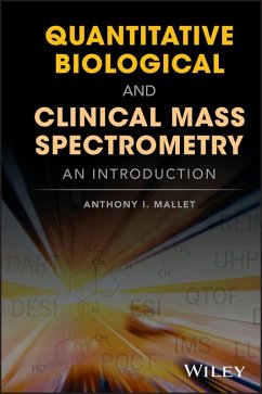 Quantitative Biological and Clinical Mass Spectrometry (eBook, ePUB) - Mallet, Anthony