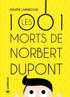 Les mille et une morts de Norbert Dupont (eBook, ePUB) - Laperrouse, Philippe