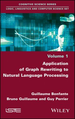 Application of Graph Rewriting to Natural Language Processing (eBook, PDF) - Bonfante, Guillaume; Guillaume, Bruno; Perrier, Guy