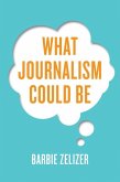 What Journalism Could Be (eBook, PDF)