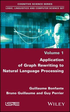 Application of Graph Rewriting to Natural Language Processing (eBook, ePUB) - Bonfante, Guillaume; Guillaume, Bruno; Perrier, Guy