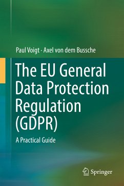 The EU General Data Protection Regulation (GDPR) (eBook, PDF) - Voigt, Paul; von dem Bussche, Axel