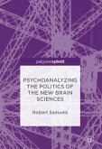 Psychoanalyzing the Politics of the New Brain Sciences (eBook, PDF)