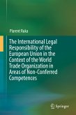 The International Legal Responsibility of the European Union in the Context of the World Trade Organization in Areas of Non-Conferred Competences (eBook, PDF)