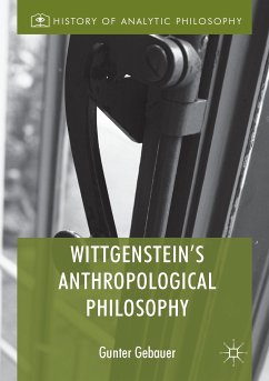 Wittgenstein's Anthropological Philosophy (eBook, PDF) - Gebauer, Gunter