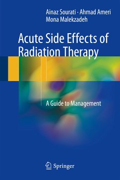 Acute Side Effects of Radiation Therapy (eBook, PDF) - Sourati, Ainaz; Ameri, Ahmad; Malekzadeh, Mona