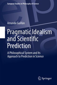 Pragmatic Idealism and Scientific Prediction (eBook, PDF) - Guillán, Amanda