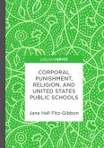 Corporal Punishment, Religion, and United States Public Schools (eBook, PDF)