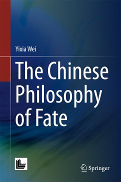 The Chinese Philosophy of Fate (eBook, PDF) - Wei, Yixia
