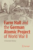 Farm Hall and the German Atomic Project of World War II (eBook, PDF)