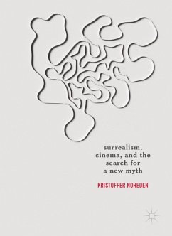 Surrealism, Cinema, and the Search for a New Myth (eBook, PDF) - Noheden, Kristoffer