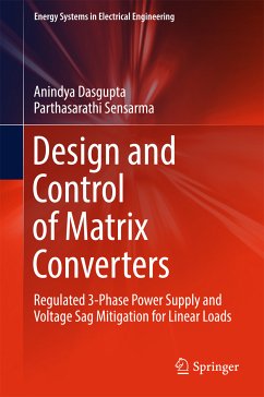 Design and Control of Matrix Converters (eBook, PDF) - Dasgupta, Anindya; Sensarma, Parthasarathi