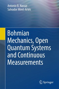 Bohmian Mechanics, Open Quantum Systems and Continuous Measurements (eBook, PDF) - Nassar, Antonio B.; Miret-Artés, Salvador