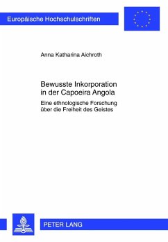 Bewusste Inkorporation in der Capoeira Angola (eBook, PDF) - Aichroth, Anna Katharina