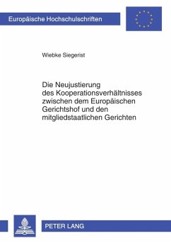 Die Neujustierung des Kooperationsverhaeltnisses zwischen dem Europaeischen Gerichtshof und den mitgliedstaatlichen Gerichten (eBook, PDF) - Siegerist, Wiebke