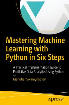 Mastering Machine Learning with Python in Six Steps (eBook, PDF) - Swamynathan, Manohar