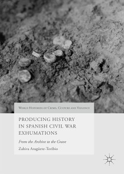 Producing History in Spanish Civil War Exhumations (eBook, PDF) - Aragüete-Toribio, Zahira