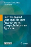 Understanding and Using Rough Set Based Feature Selection: Concepts, Techniques and Applications (eBook, PDF)