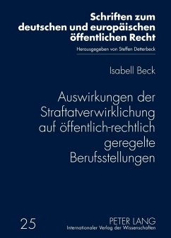 Auswirkungen der Straftatverwirklichung auf oeffentlich-rechtlich geregelte Berufsstellungen (eBook, PDF) - Beck, Isabell