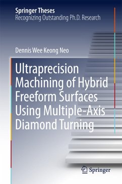 Ultraprecision Machining of Hybrid Freeform Surfaces Using Multiple-Axis Diamond Turning (eBook, PDF) - Neo, Dennis Wee Keong