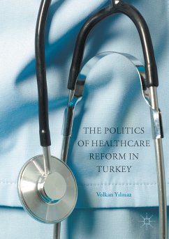 The Politics of Healthcare Reform in Turkey (eBook, PDF) - Yilmaz, Volkan