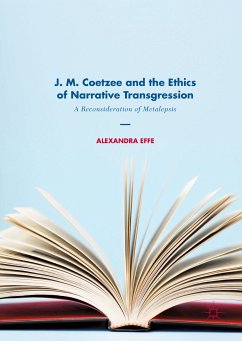 J. M. Coetzee and the Ethics of Narrative Transgression (eBook, PDF) - Effe, Alexandra