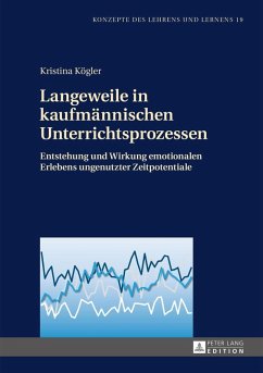 Langeweile in kaufmaennischen Unterrichtsprozessen (eBook, PDF) - Kogler, Kristina