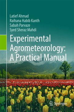 Experimental Agrometeorology: A Practical Manual (eBook, PDF) - Ahmad, Latief; Habib Kanth, Raihana; Parvaze, Sabah; Sheraz Mahdi, Syed