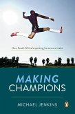 Making Champions - How South Africa's sporting heroes are made (eBook, ePUB)