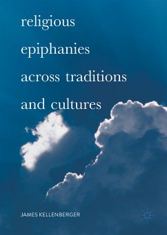 Religious Epiphanies Across Traditions and Cultures (eBook, PDF) - Kellenberger, James